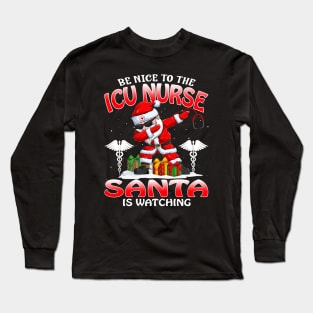 Be Nice To The Icu Nurse Santa is Watching Long Sleeve T-Shirt